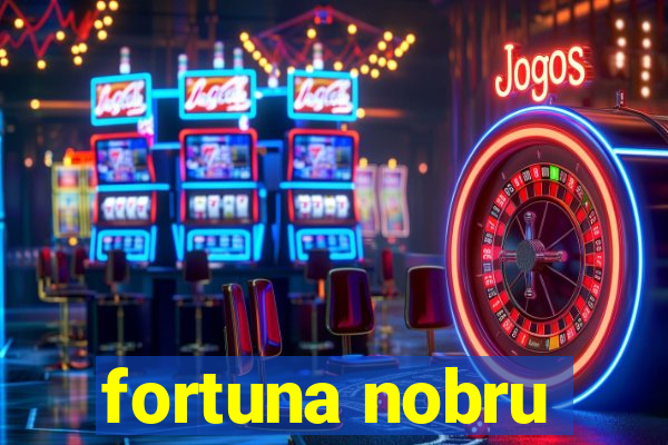 fortuna nobru